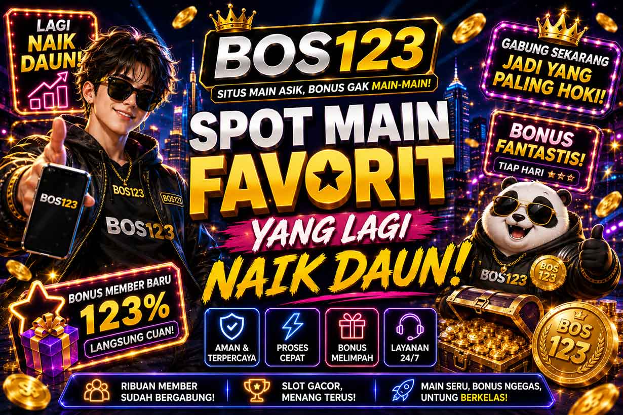 BOS123: Spot Main Favorit yang Lagi Naik Daun